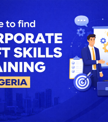 Where to Find Corporate Soft Skills Training in Nigeria Where to Find Corporate Soft Skills Training in Nigeria