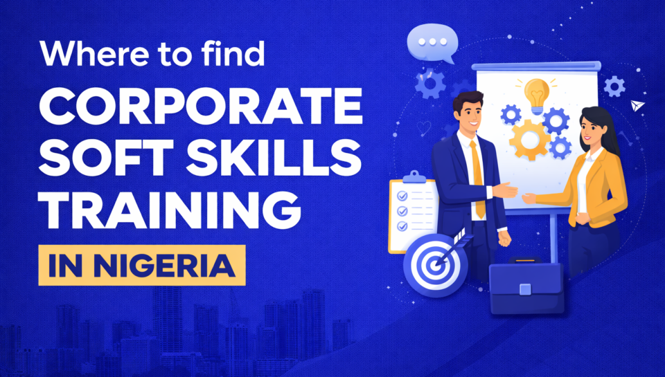 Where to Find Corporate Soft Skills Training in Nigeria
