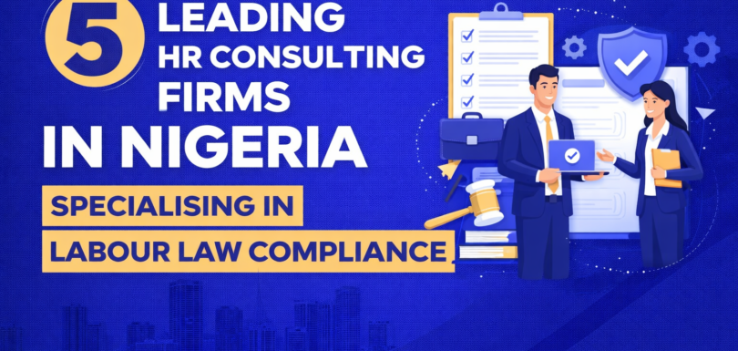 5 Leading HR Consulting Firms in Nigeria Specialising in Labour Law Compliance 6 5 Leading HR Consulting Firms in Nigeria Specialising in Labour Law Compliance