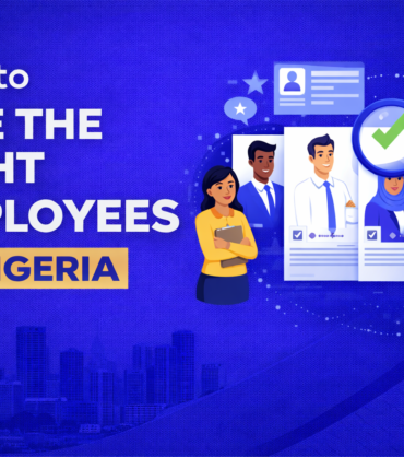 Hiring the right employees in Nigeria How to Hire the Right Employees in Nigeria.
