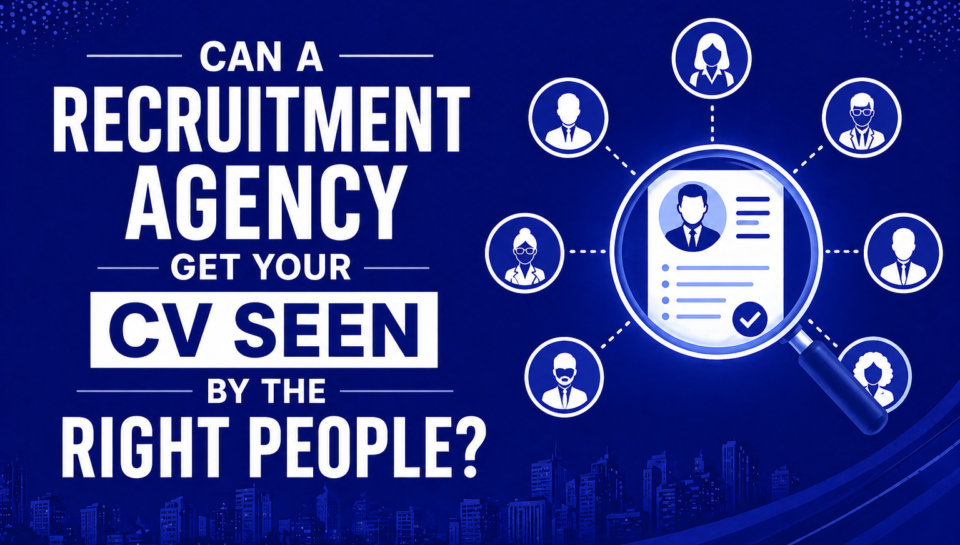 Can a Recruitment Agency Get Your CV Seen by the Right People.