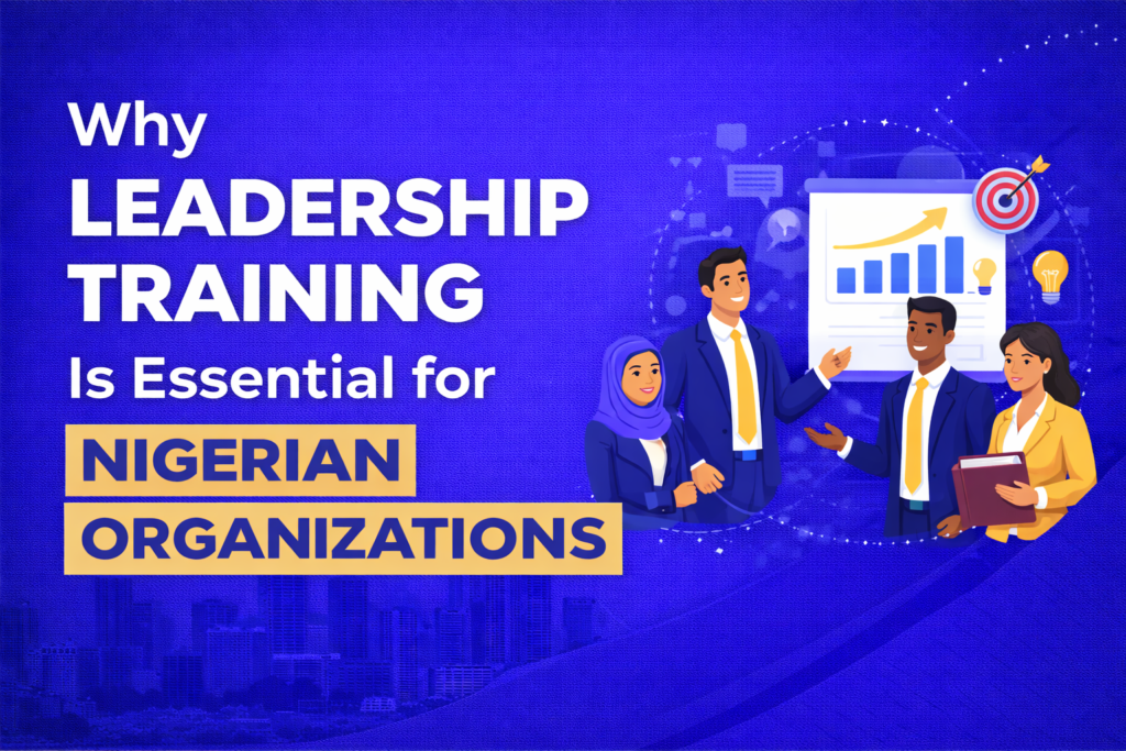 Why Leadership Training Is Essential for Nigerian Organizations