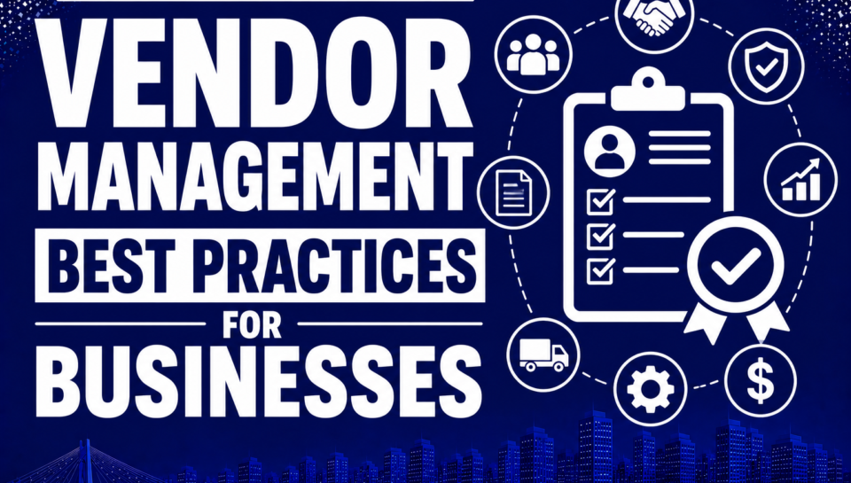 Vendor Management Best Practices for Businesses