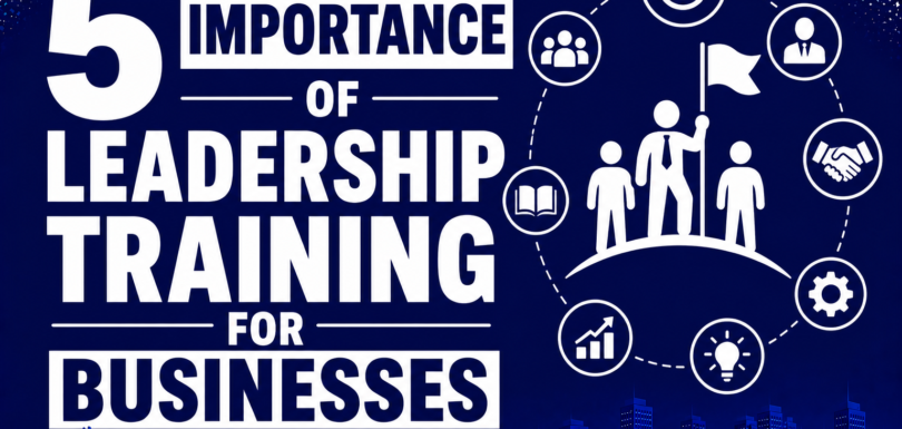 5 Importance of Leadership Training for Businesses