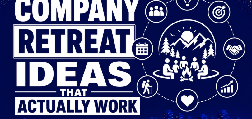 Company Retreat Ideas That Actually Work