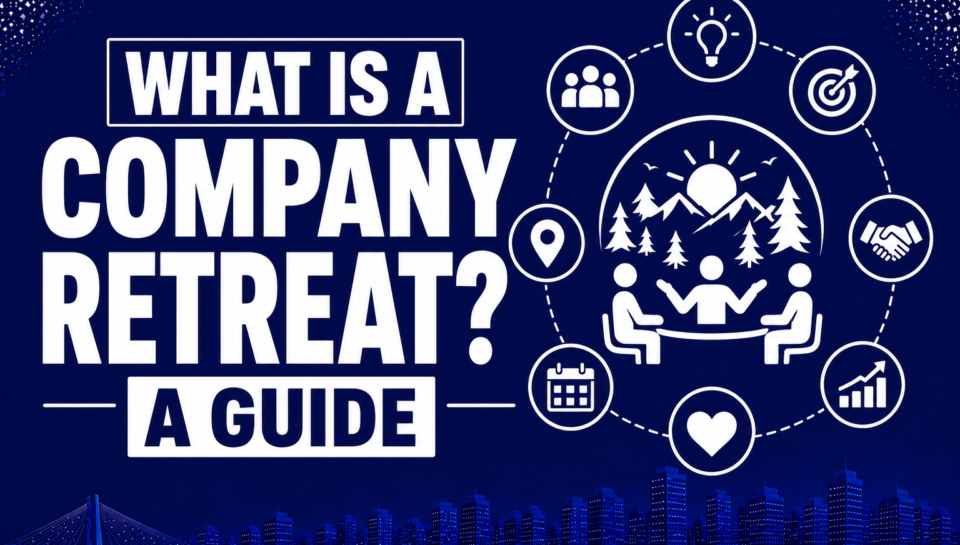What is a Company Retreat? A guide