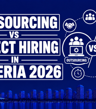 Outsourcing vs Direct Hiring in Nigeria 2026